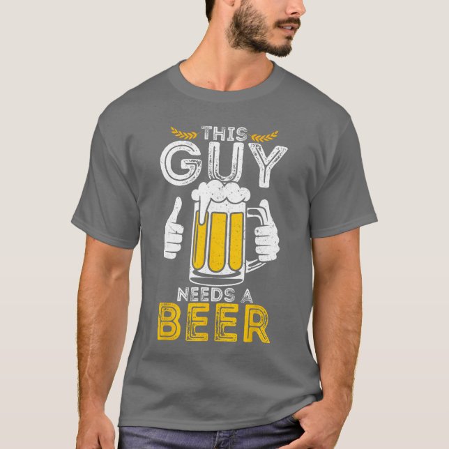 This Guy Needs A Beer Men Funny Drinking retro gir T-Shirt (Front)