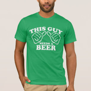 This Guy Needs A Beer T-Shirt