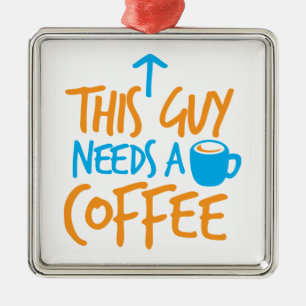 This Guy Needs a COFFEE! Metal Tree Decoration