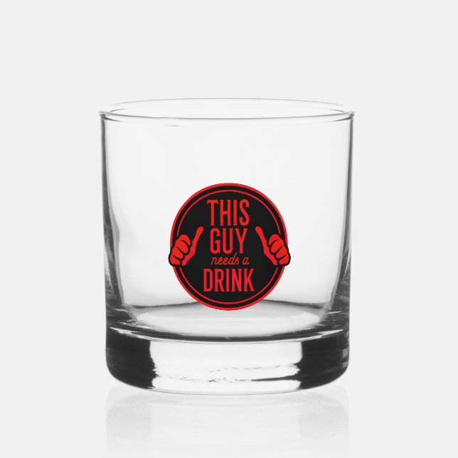 this guy needs a drink whiskey glass (Front)