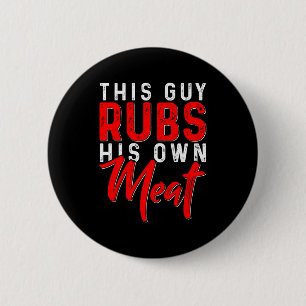 This Guy Rubs His Own Meat Funny Bbq Smoker Barbec 6 Cm Round Badge