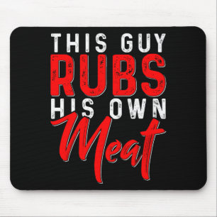 This Guy Rubs His Own Meat Funny Bbq Smoker Barbec Mouse Mat