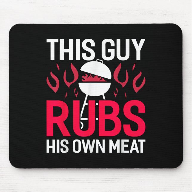 This Guy Rubs His Own Meat Funny Bbq Smoker Barbec Mouse Mat (Front)