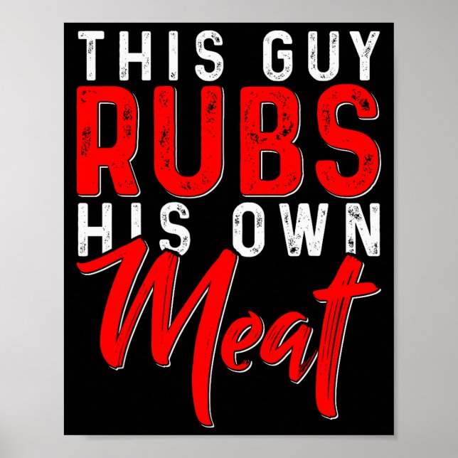 This Guy Rubs His Own Meat Funny Bbq Smoker Barbec Poster (Front)