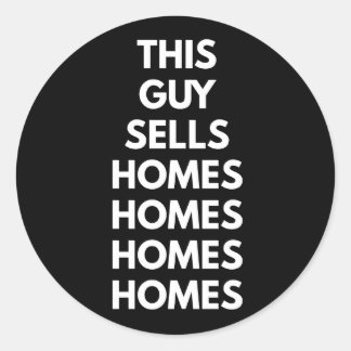 This Guy Sells Homes Homes Homes  Classic Round Sticker
