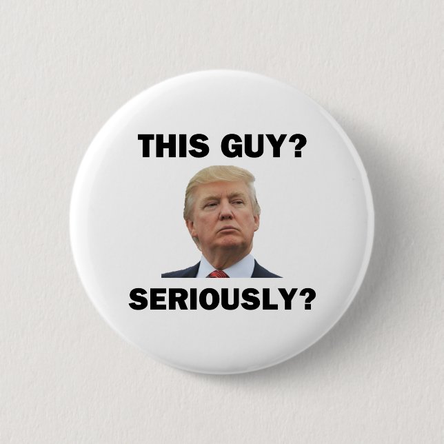 This Guy, Seriously? 6 Cm Round Badge (Front)