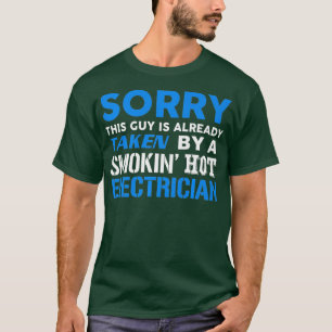 This Guy Taken By A Smokin Hot Electrician T-Shirt
