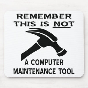 This (Hammer) Is Not A Computer Maintenance Tool Mouse Mat