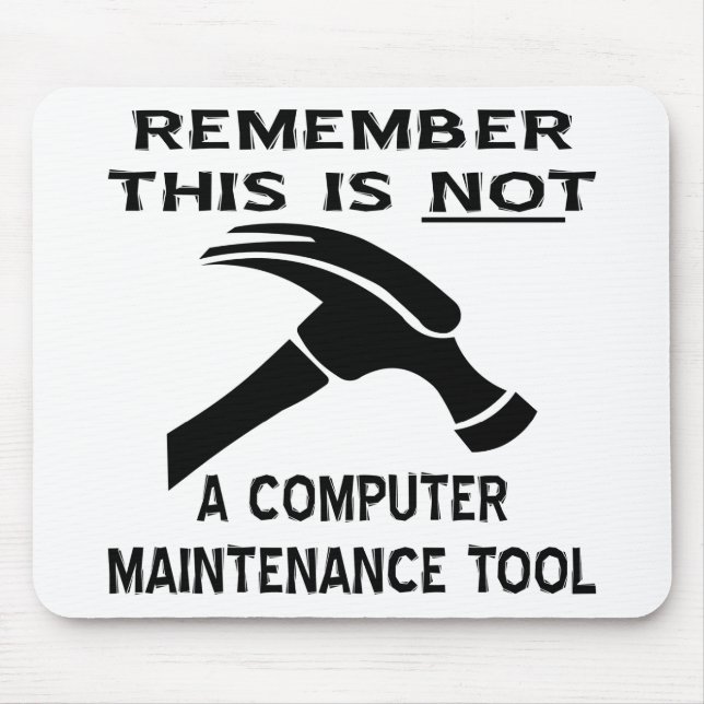 This (Hammer) Is Not A Computer Maintenance Tool Mouse Mat (Front)