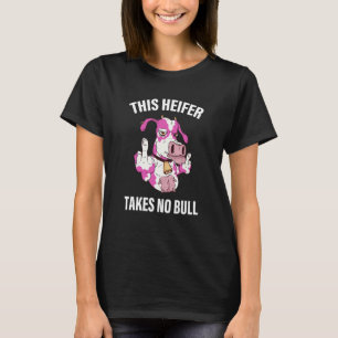 This Heifer Takes No Bull Pink Cow Apparel T-Shirt