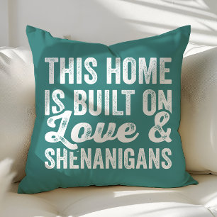 This Home Is Built On Love and Shenanigans Cushion