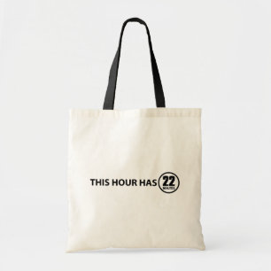 This Hour Has 22 Minutes Tote Bag