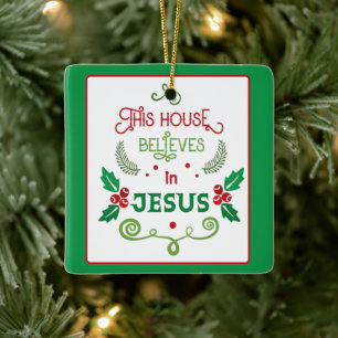 This House Believes in Jesus Ceramic Ornament