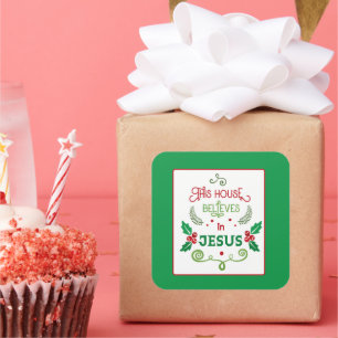 This House Believes in Jesus Square Sticker