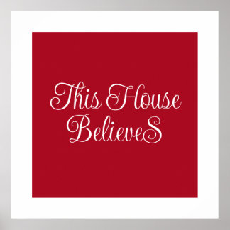 This House Believes Typography Script Red  Poster
