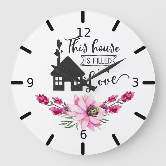 This House Is Filled With Love - Floral Large Clock (Front)