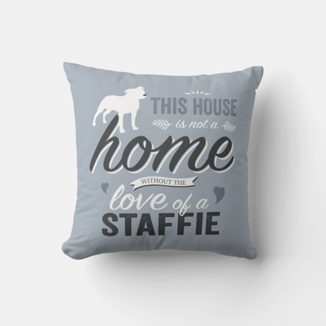 This House is not a Home - Staffie Dog Lover Cushion (Front)