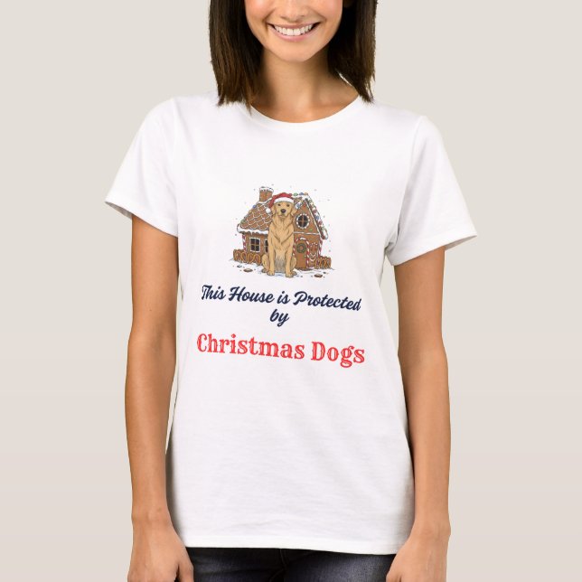 🏠 This House is Protected by Christmas Dogs  T-Shirt (Front)