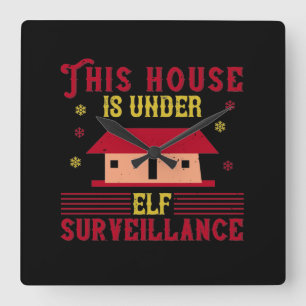 This House Is Under Elf Surveillance Square Wall Clock