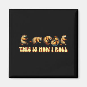 This How I Roll Groundhog Day For Men Women Magnet
