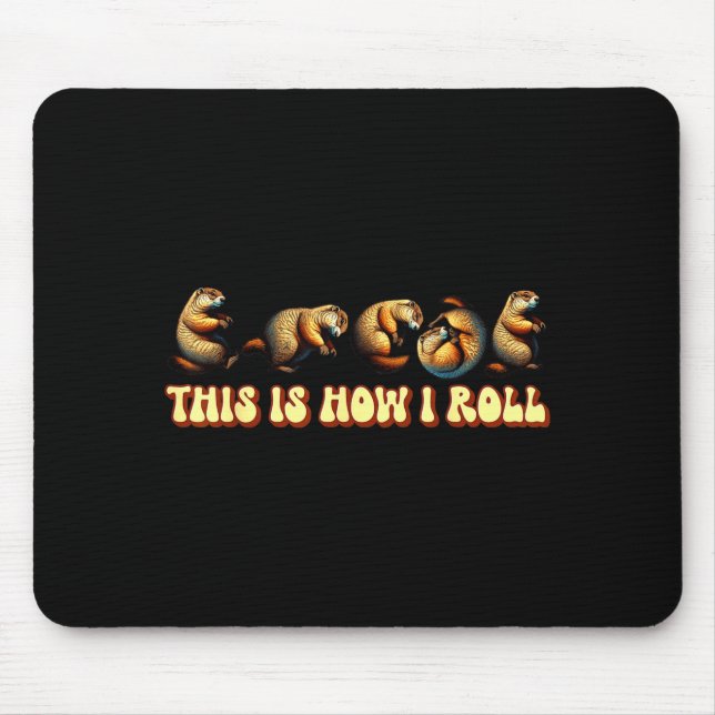 This How I Roll Groundhog Day For Men Women  Mouse Mat (Front)