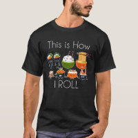 This How I Roll Sushi Japanese Food Joke Tees