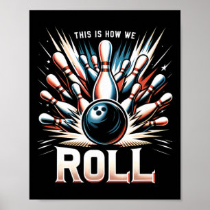 This How We Roll For A Bowler Bowling Poster