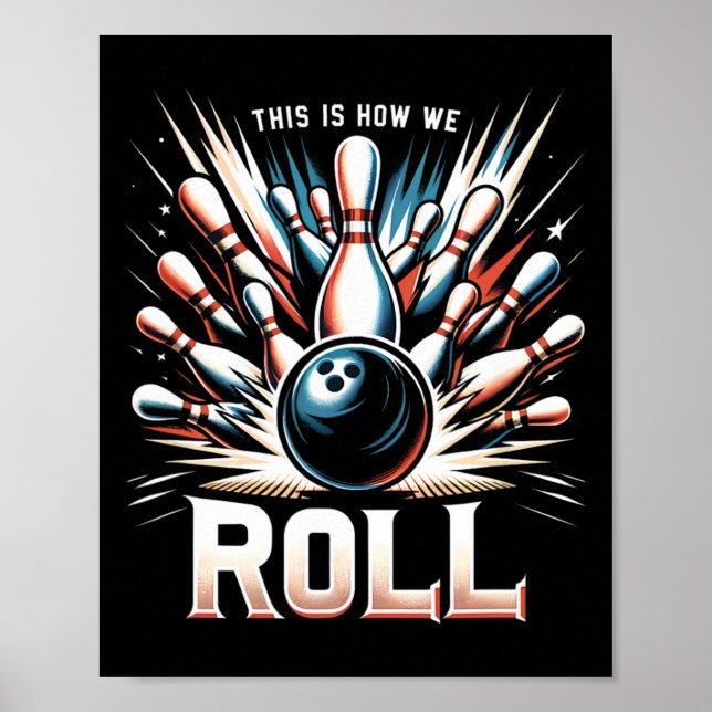 This How We Roll For A Bowler Bowling  Poster (Front)