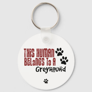 This Human Belongs to a Greyhound Key Ring