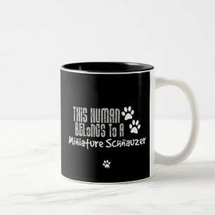 This Human Belongs to a Miniature Schnauzer Two-Tone Coffee Mug