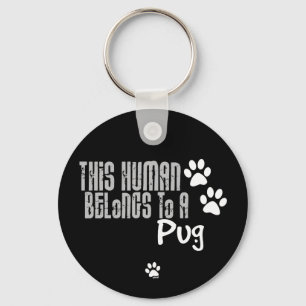 This Human Belongs to a Pug Key Ring