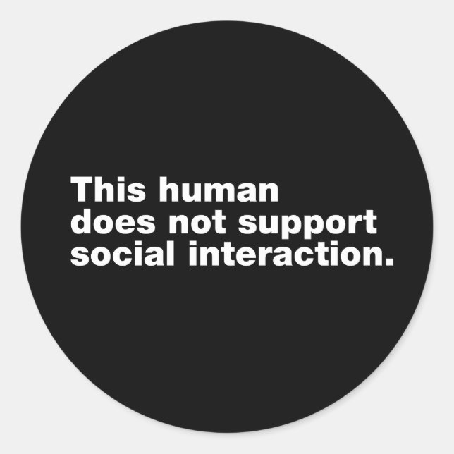 This human does not support social interaction classic round sticker (Front)
