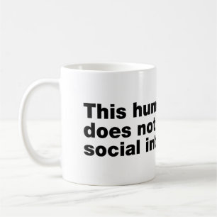 This human does not support social interaction coffee mug