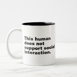 This human does not support social interaction. Two-Tone coffee mug
