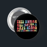 This Human Will Provide A Safe Space Gay LGBTQ 6 Cm Round Badge<br><div class="desc">This Human Will Provide A Safe Space No Questions Asked</div>