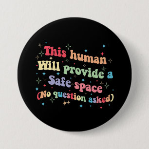 This Human Will Provide a Safe Space No Question 7.5 Cm Round Badge