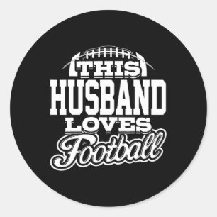 This Husband Loves Football - White Variant  Classic Round Sticker