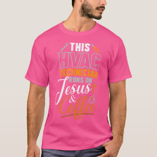 This Hvac Technician Runs On Jesus Coffee Hvac Tec T-Shirt