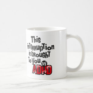 This interruption is brought to you by ADHD! Coffee Mug