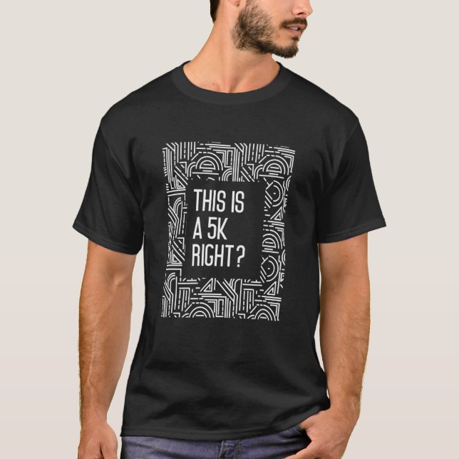 This Is A 5k Right Running Marathon T-Shirt (Front)
