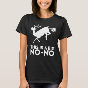 This Is A Big No No Deer Butt Touch T-Shirt