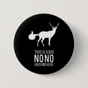 This Is A Big Nono Around Here Funny Deer Butt  6 Cm Round Badge