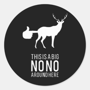 This Is A Big Nono Around Here Funny Deer Butt  Classic Round Sticker