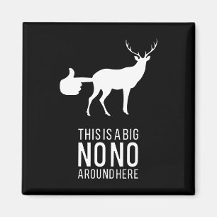 This Is A Big Nono Around Here Funny Deer Butt  Magnet