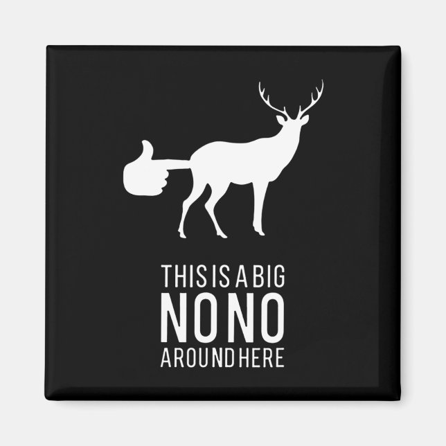 This Is A Big Nono Around Here Funny Deer Butt  Magnet (Front)