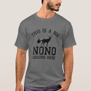 This Is A Big Nono Around Here Funny Deer Butt T-Shirt