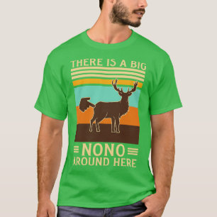 This Is A Big Nono Around Here Funny Deer Butt T-Shirt