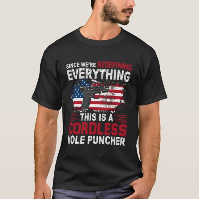 This Is A Cordless Hole Puncher-We'Re Redefining E T-Shirt (Front)