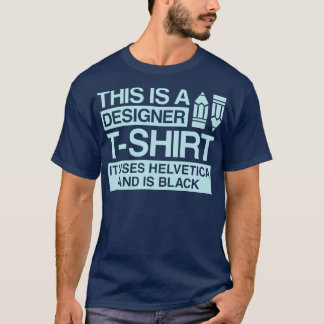 This is a designer tshirt it uses helvetica and is