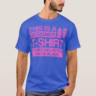 This is a designer tshirt it uses helvetica and is